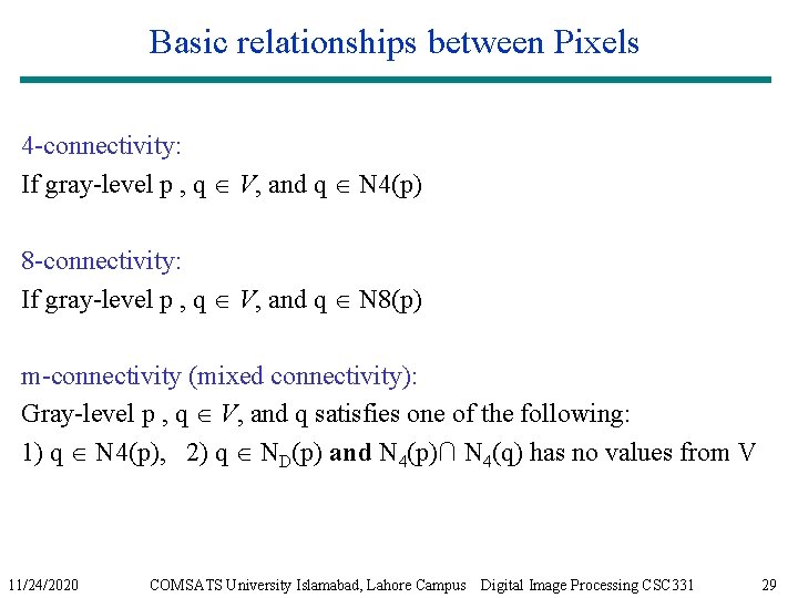 Basic relationships between Pixels 4 -connectivity: If gray-level p , q V, and q