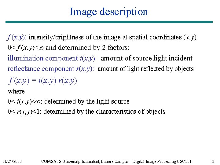 Image description f (x, y): intensity/brightness of the image at spatial coordinates (x, y)