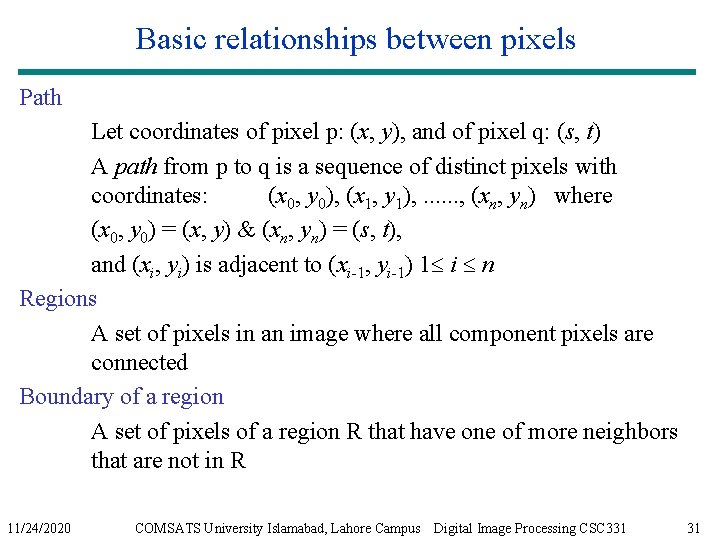Basic relationships between pixels Path Let coordinates of pixel p: (x, y), and of