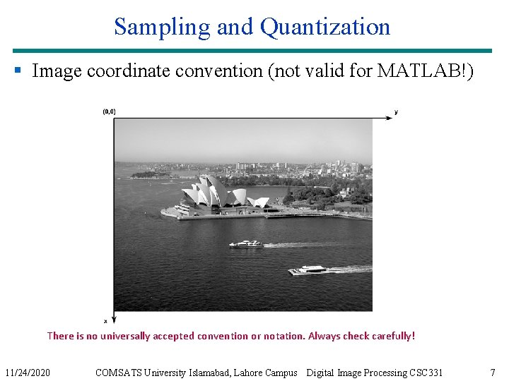 Sampling and Quantization § Image coordinate convention (not valid for MATLAB!) There is no