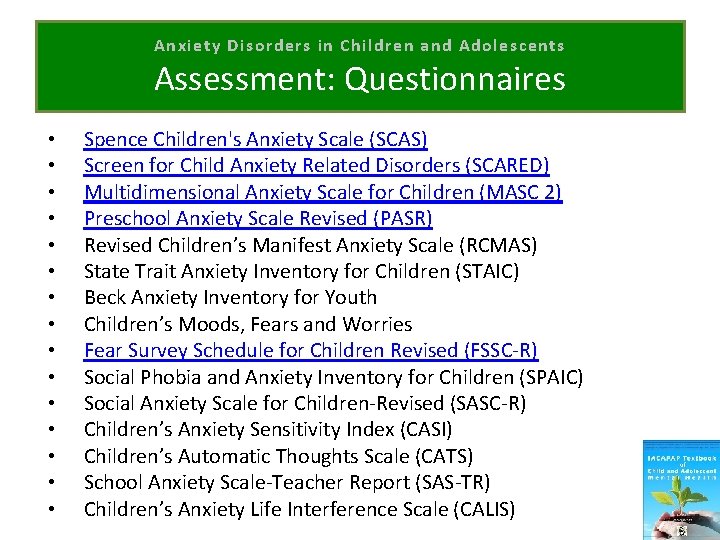 Anxiety Disorders in Children and Adolescents Assessment: Questionnaires • • • • Spence Children's