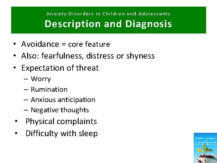 Anxiety Disorders in Children and Adolescents Description and Diagnosis • Avoidance = core feature