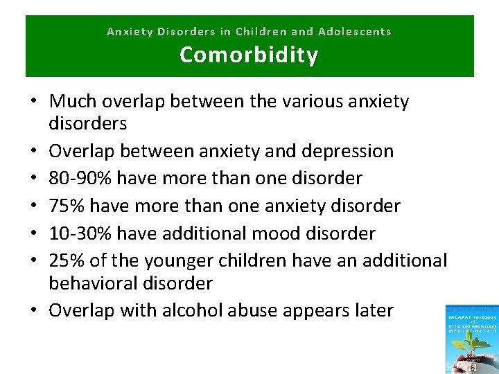 Anxiety Disorders in Children and Adolescents Comorbidity • Much overlap between the various anxiety