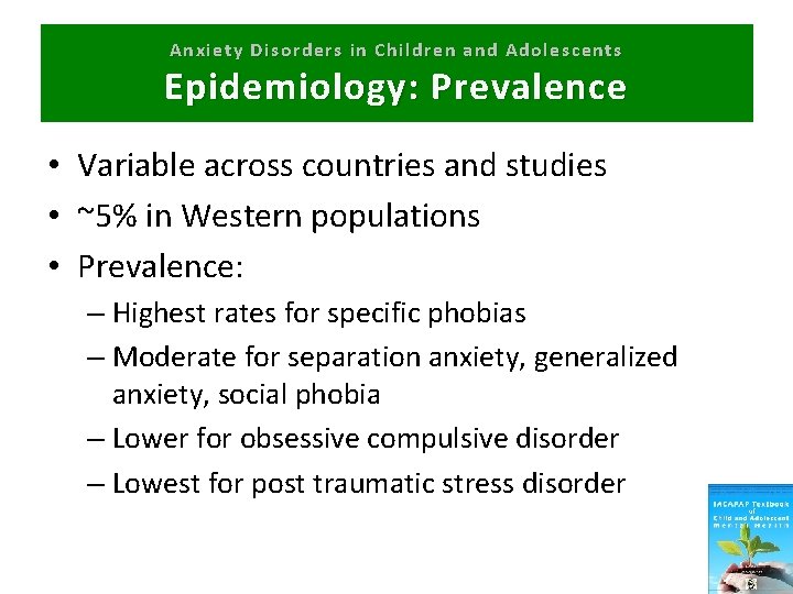 Anxiety Disorders in Children and Adolescents Epidemiology: Prevalence • Variable across countries and studies
