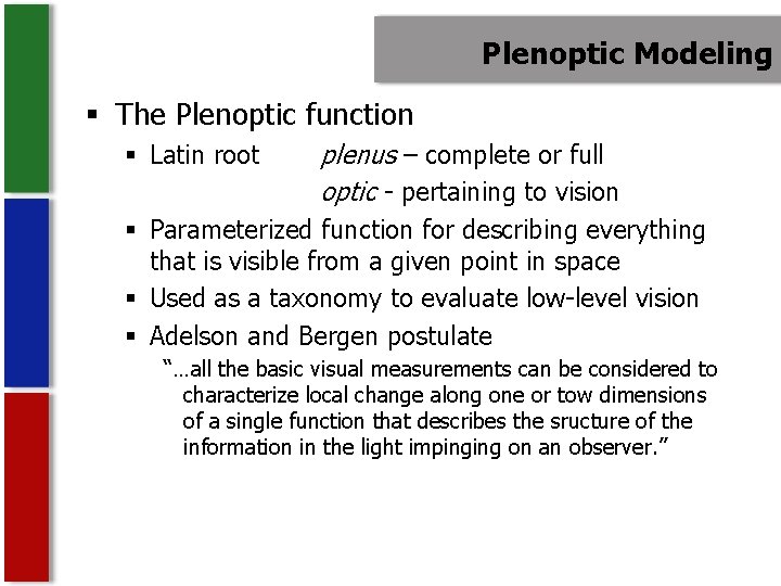 Plenoptic Modeling § The Plenoptic function § Latin root plenus – complete or full