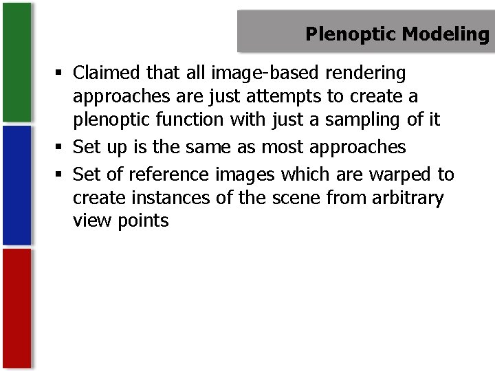 Plenoptic Modeling § Claimed that all image-based rendering approaches are just attempts to create