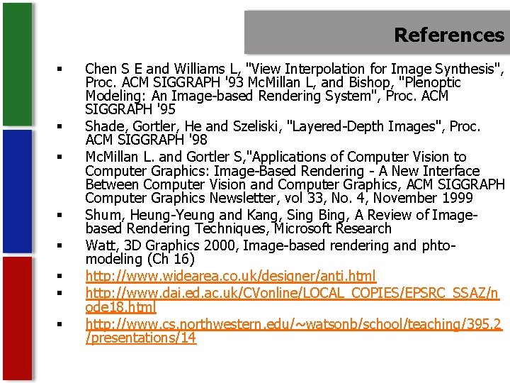 References § § § § Chen S E and Williams L, "View Interpolation for