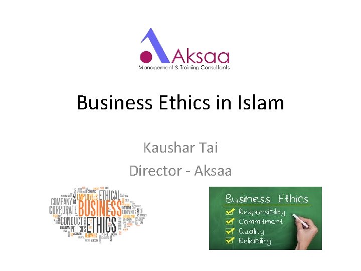 Business Ethics in Islam Kaushar Tai Director - Aksaa 