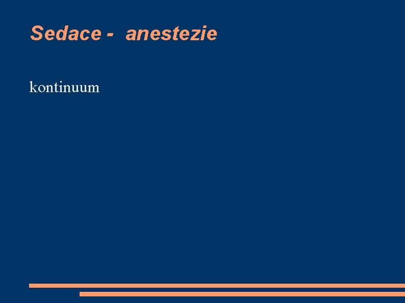 Sedace - anestezie kontinuum 