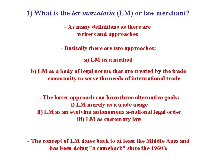 1) What is the lex mercatoria (LM) or law merchant? - As many definitions 1) What is the lex mercatoria (LM) or law merchant? - As many definitions