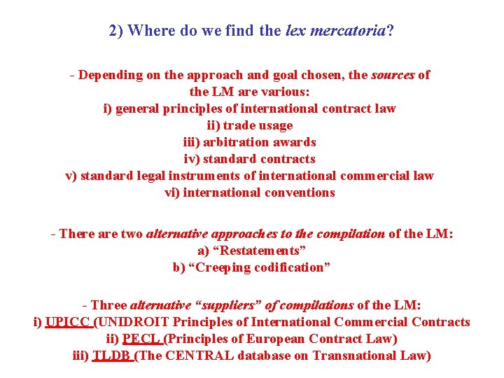2) Where do we find the lex mercatoria? - Depending on the approach and 2) Where do we find the lex mercatoria? - Depending on the approach and
