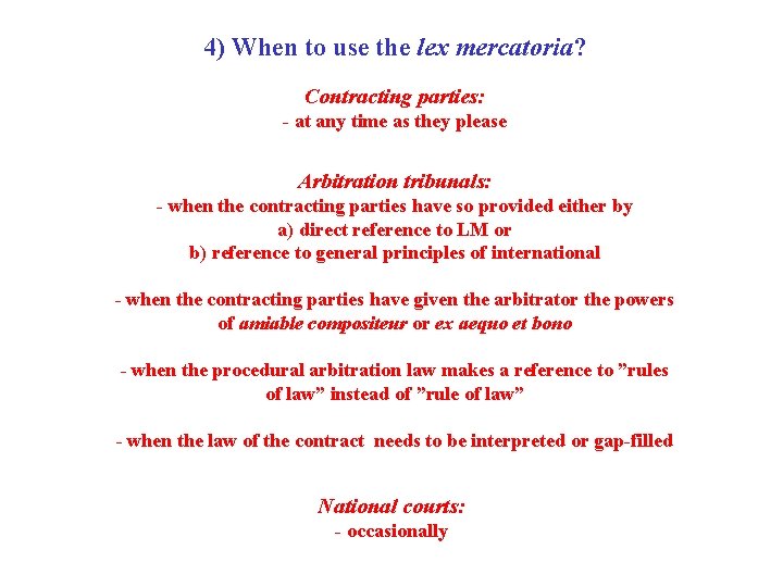 4) When to use the lex mercatoria? Contracting parties: - at any time as 4) When to use the lex mercatoria? Contracting parties: - at any time as
