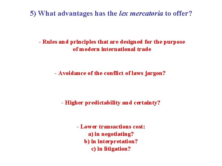 5) What advantages has the lex mercatoria to offer? - Rules and principles that 5) What advantages has the lex mercatoria to offer? - Rules and principles that