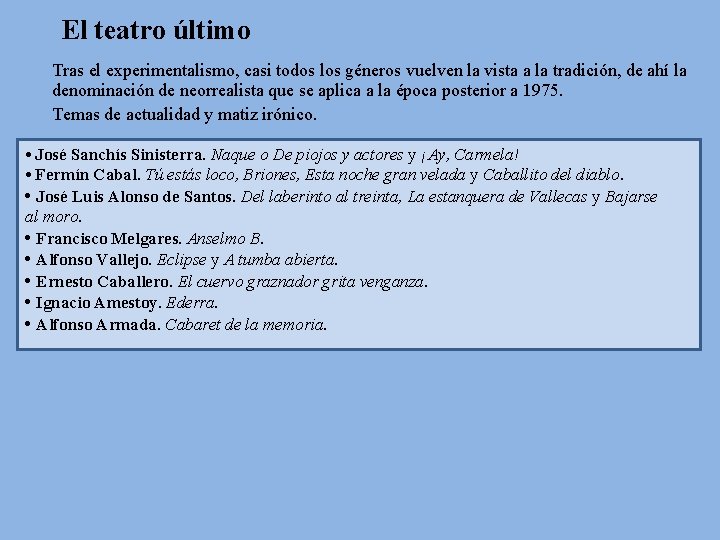 El teatro último Tras el experimentalismo, casi todos los géneros vuelven la vista a