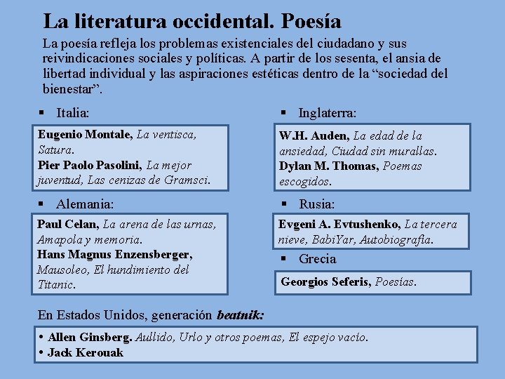 La literatura occidental. Poesía La poesía refleja los problemas existenciales del ciudadano y sus