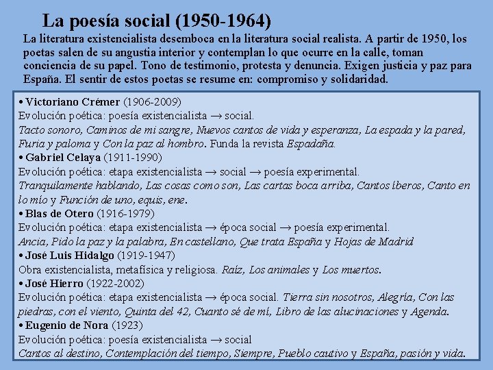 La poesía social (1950 -1964) La literatura existencialista desemboca en la literatura social realista.