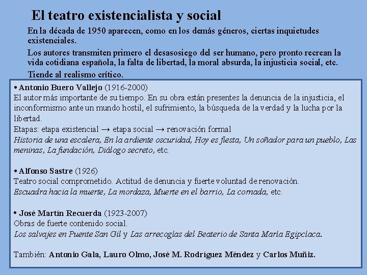 El teatro existencialista y social En la década de 1950 aparecen, como en los