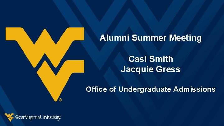 Alumni Summer Meeting Casi Smith Jacquie Gress Office of Undergraduate Admissions 
