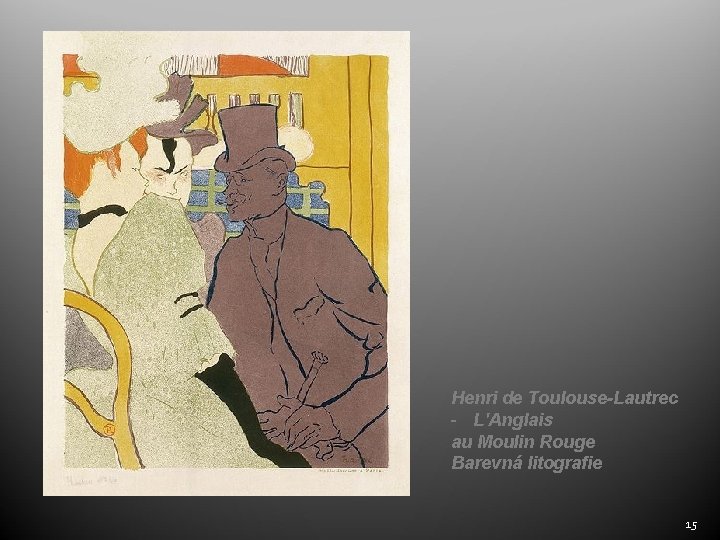 Henri de Toulouse-Lautrec - L'Anglais au Moulin Rouge Barevná litografie 15 