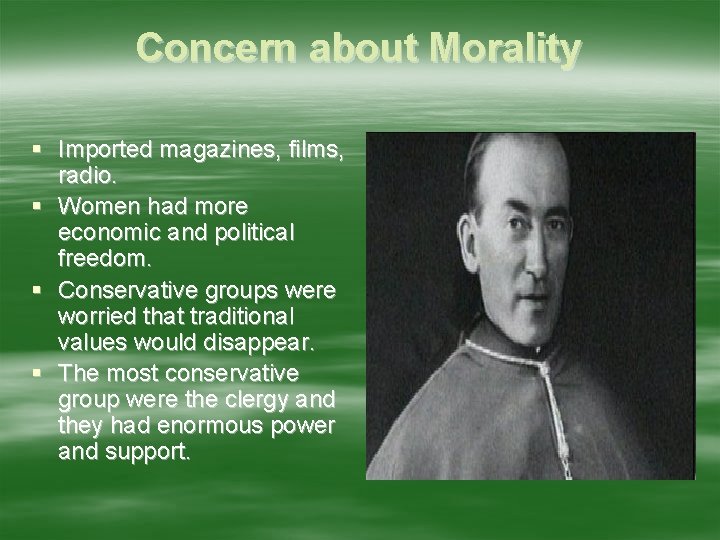 Concern about Morality § Imported magazines, films, radio. § Women had more economic and