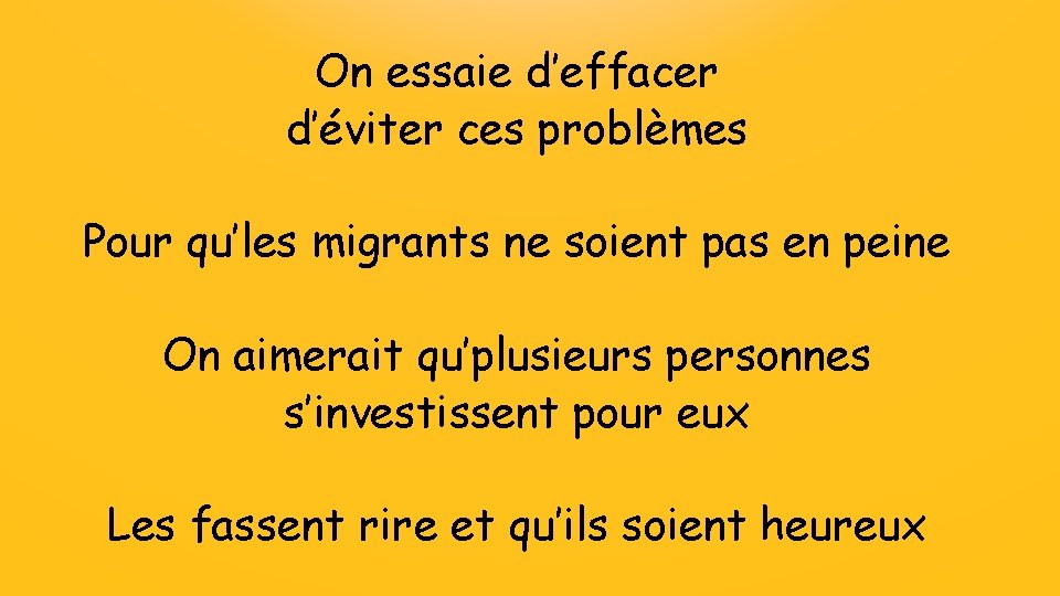 On essaie d’effacer d’éviter ces problèmes Pour qu’les migrants ne soient pas en peine