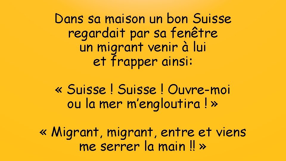 Dans sa maison un bon Suisse regardait par sa fenêtre un migrant venir à