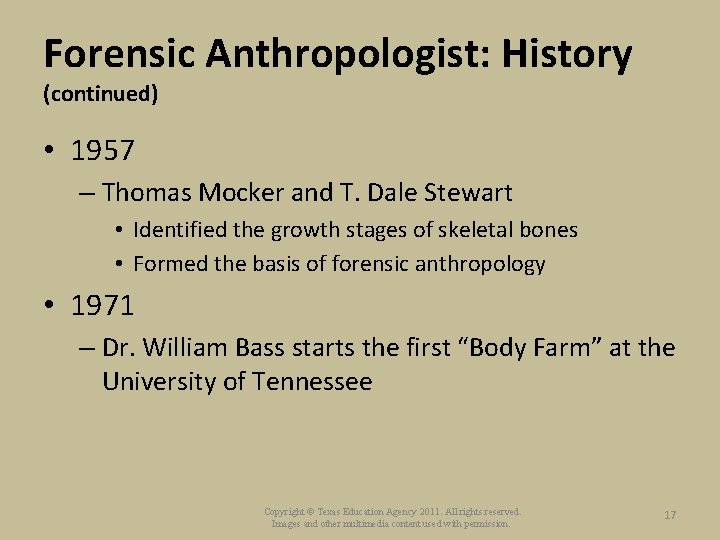 Forensic Anthropologist: History (continued) • 1957 – Thomas Mocker and T. Dale Stewart •