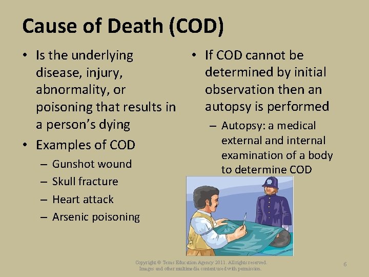 Cause of Death (COD) • Is the underlying disease, injury, abnormality, or poisoning that