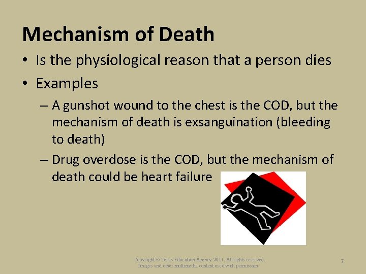 Mechanism of Death • Is the physiological reason that a person dies • Examples