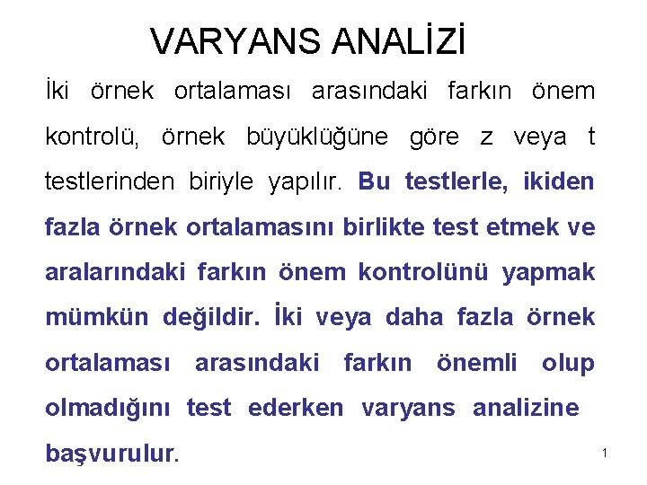 VARYANS ANALİZİ İki örnek ortalaması arasındaki farkın önem kontrolü, örnek büyüklüğüne göre z veya