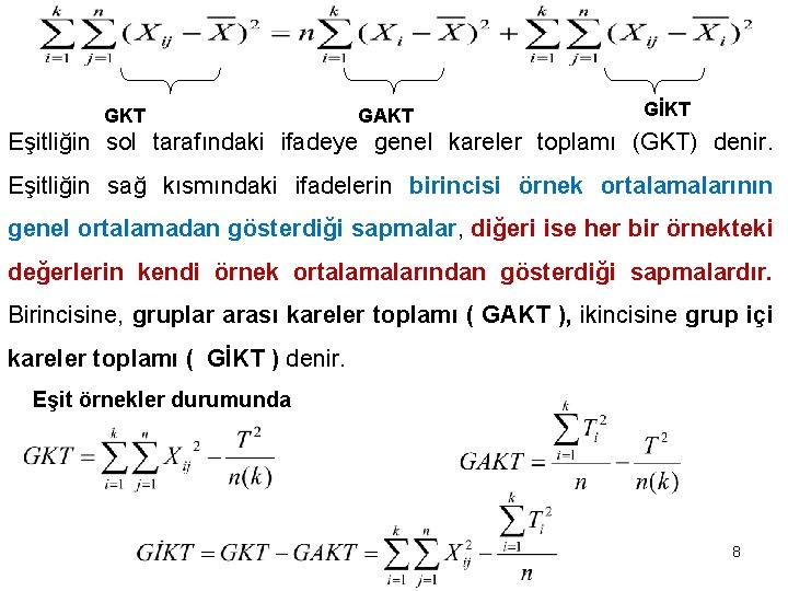 GKT GAKT GİKT Eşitliğin sol tarafındaki ifadeye genel kareler toplamı (GKT) denir. Eşitliğin sağ