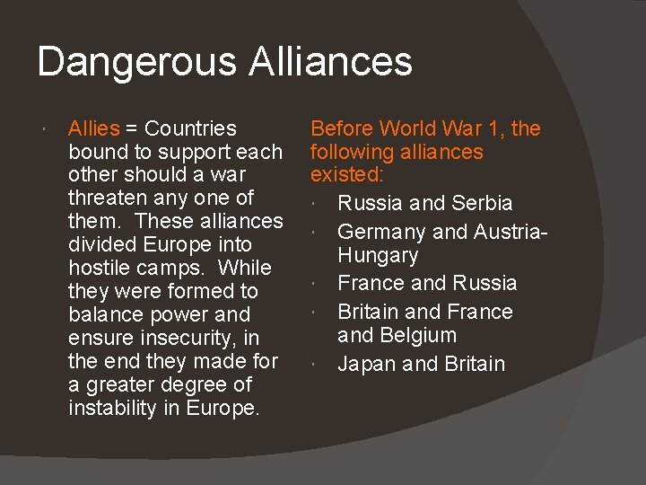 Dangerous Alliances Allies = Countries bound to support each other should a war threaten Dangerous Alliances Allies = Countries bound to support each other should a war threaten