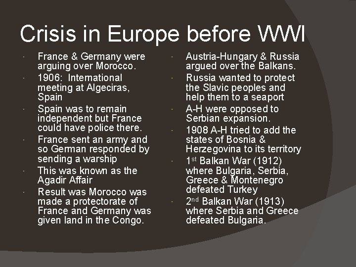 Crisis in Europe before WWI France & Germany were arguing over Morocco. 1906: International Crisis in Europe before WWI France & Germany were arguing over Morocco. 1906: International