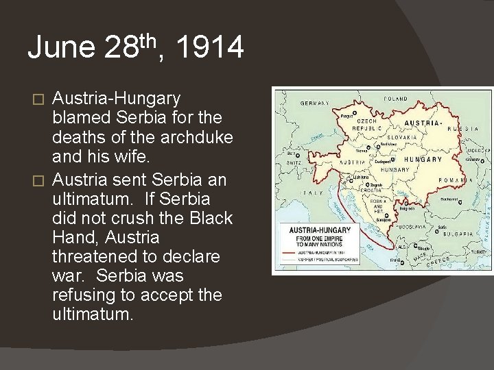 June 28 th, 1914 Austria-Hungary blamed Serbia for the deaths of the archduke and June 28 th, 1914 Austria-Hungary blamed Serbia for the deaths of the archduke and