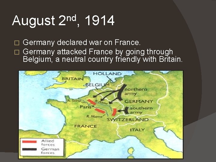 August 2 nd, 1914 � � Germany declared war on France. Germany attacked France August 2 nd, 1914 � � Germany declared war on France. Germany attacked France