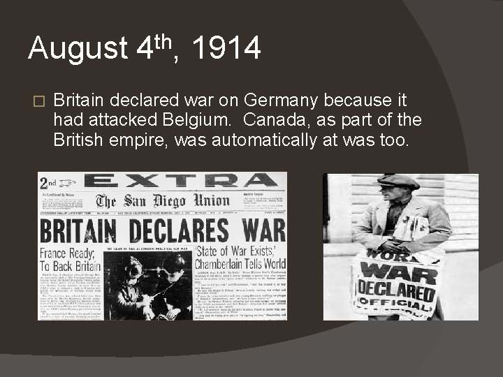 August 4 th, 1914 � Britain declared war on Germany because it had attacked August 4 th, 1914 � Britain declared war on Germany because it had attacked