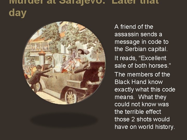 Murder at Sarajevo: Later that day A friend of the assassin sends a message Murder at Sarajevo: Later that day A friend of the assassin sends a message