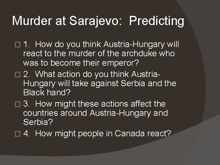 Murder at Sarajevo: Predicting 1. How do you think Austria-Hungary will react to the Murder at Sarajevo: Predicting 1. How do you think Austria-Hungary will react to the