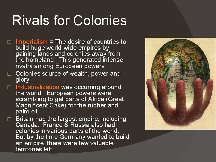 Rivals for Colonies Imperialism = The desire of countries to build huge world-wide empires Rivals for Colonies Imperialism = The desire of countries to build huge world-wide empires