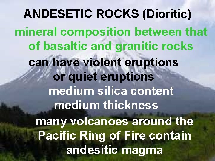 ANDESETIC ROCKS (Dioritic) mineral composition between that of basaltic and granitic rocks can have