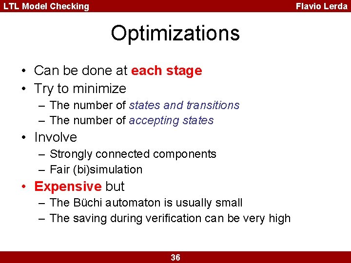LTL Model Checking Flavio Lerda Optimizations • Can be done at each stage •
