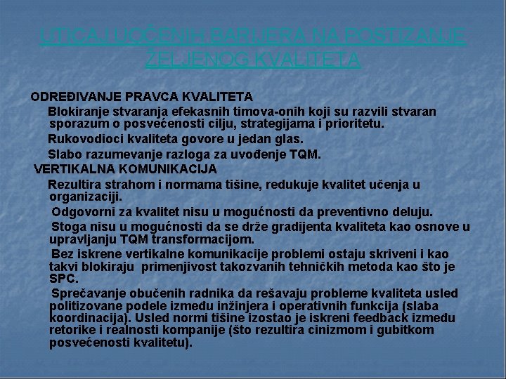 UTICAJ UOČENIH BARIJERA NA POSTIZANJE ŽELJENOG KVALITETA ODREĐIVANJE PRAVCA KVALITETA Blokiranje stvaranja efekasnih timova-onih