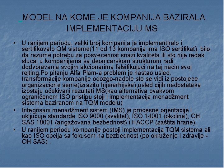  MODEL NA KOME JE KOMPANIJA BAZIRALA IMPLEMENTACIJU MS • U ranijem periodu, veliki