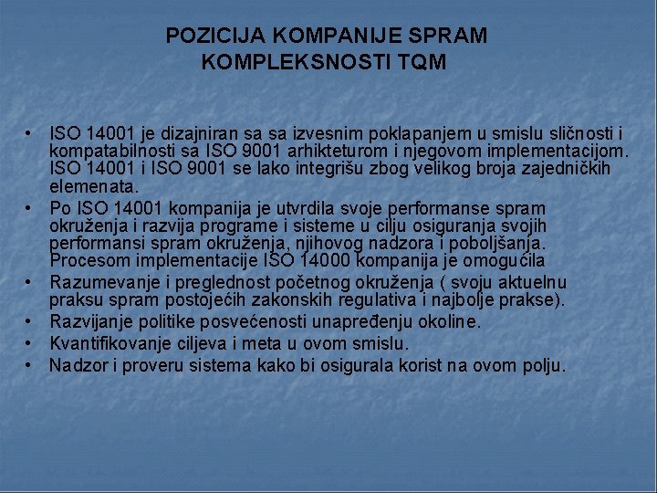  POZICIJA KOMPANIJE SPRAM KOMPLEKSNOSTI TQM • ISO 14001 je dizajniran sa sa izvesnim