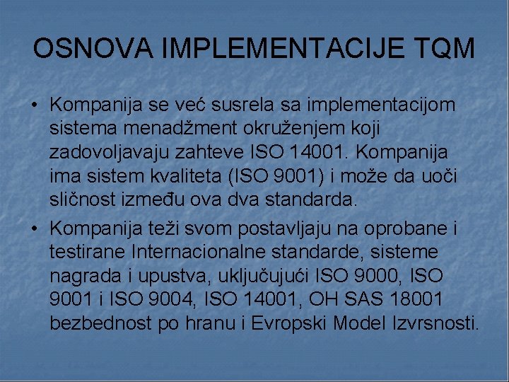 OSNOVA IMPLEMENTACIJE TQM • Kompanija se već susrela sa implementacijom sistema menadžment okruženjem koji OSNOVA IMPLEMENTACIJE TQM • Kompanija se već susrela sa implementacijom sistema menadžment okruženjem koji