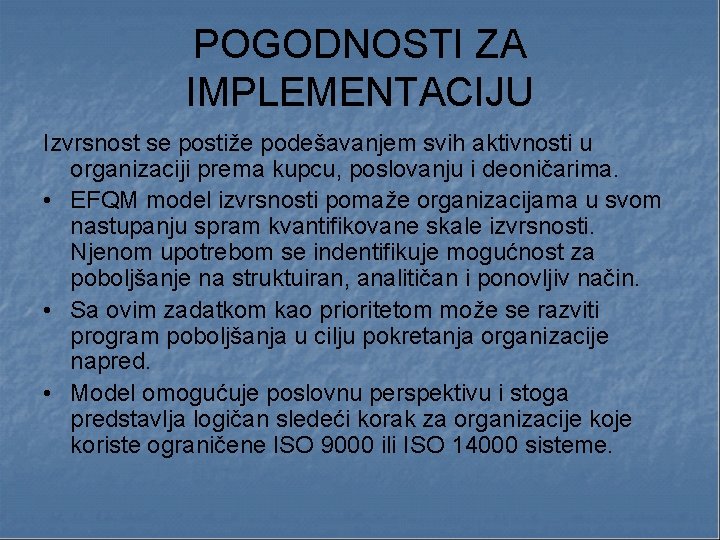 POGODNOSTI ZA IMPLEMENTACIJU Izvrsnost se postiže podešavanjem svih aktivnosti u organizaciji prema kupcu, poslovanju