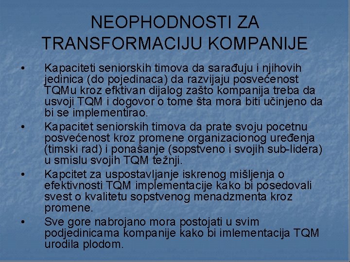 NEOPHODNOSTI ZA TRANSFORMACIJU KOMPANIJE • • Kapaciteti seniorskih timova da sarađuju i njihovih jedinica