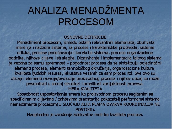 ANALIZA MENADŽMENTA PROCESOM OSNOVNE DEFINICIJE Menadžment procesom, između ostalih relevantnih elemenata, obuhvata merenja i