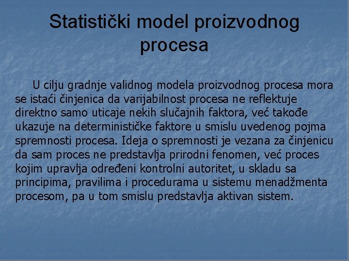 Statistički model proizvodnog procesa U cilju gradnje validnog modela proizvodnog procesa mora se istaći