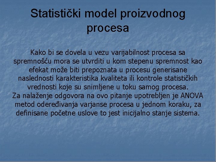 Statistički model proizvodnog procesa Kako bi se dovela u vezu varijabilnost procesa sa spremnošću Statistički model proizvodnog procesa Kako bi se dovela u vezu varijabilnost procesa sa spremnošću